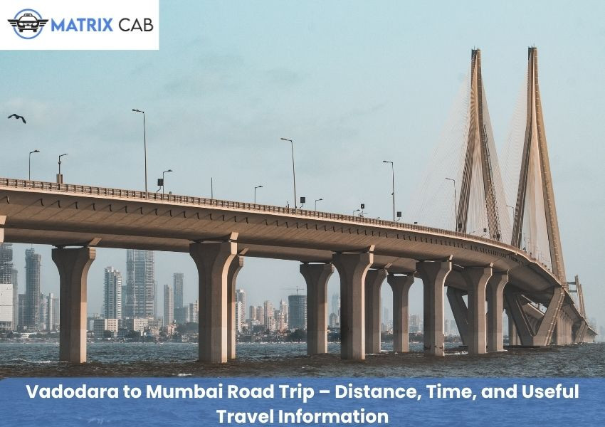 Vadodara to Mumbai Road Trip – Distance, Time, and Useful Travel Information!