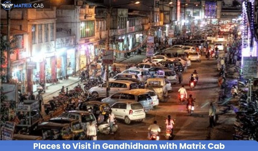 Discover the top Places to Visit in Gandhidham with Matrix Cab.
