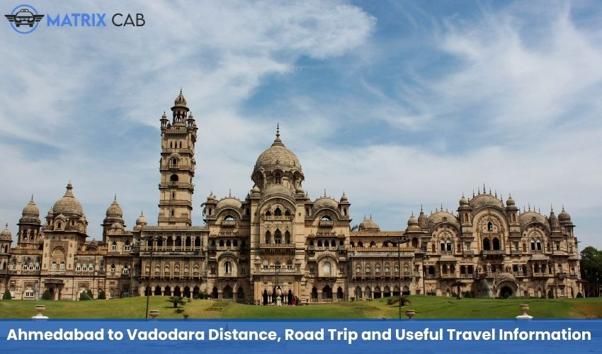 Ahmedabad to Vadodara Distance Cab ₹1699 & Travel Guide