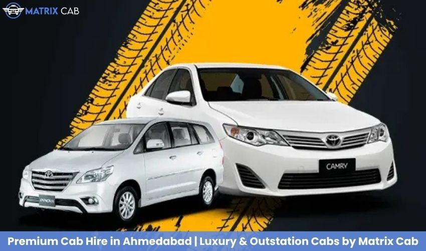 Premium Cab Hire in Ahmedabad by Matrix Cab.